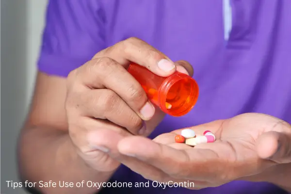 Tips for Safe Use of Oxycodone and OxyContin