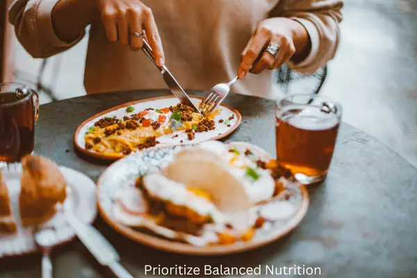 Prioritize Balanced Nutrition
