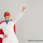 When to see a doctor?