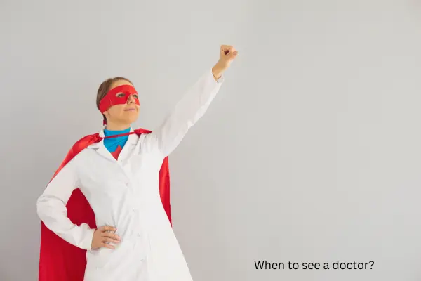 When to see a doctor?