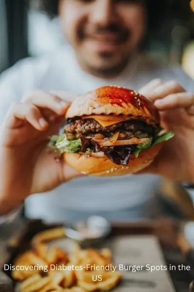 Discovering Diabetes-Friendly Burger Spots in the US