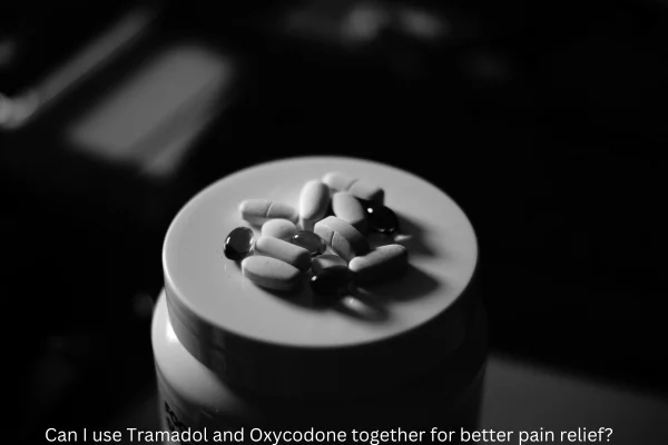 Can I use Tramadol and Oxycodone together for better pain relief?