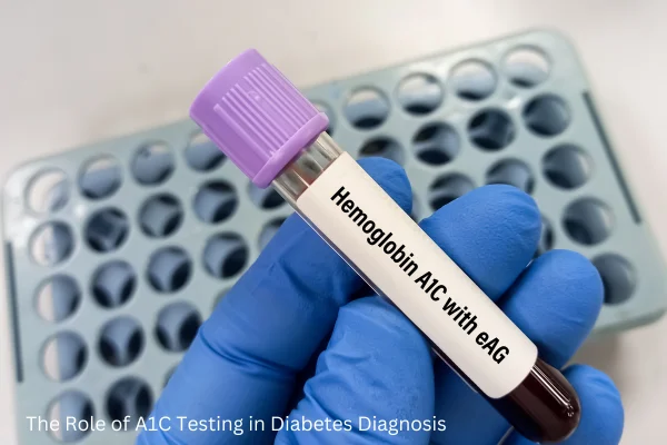 The Role of A1C Testing in Diabetes Diagnosis