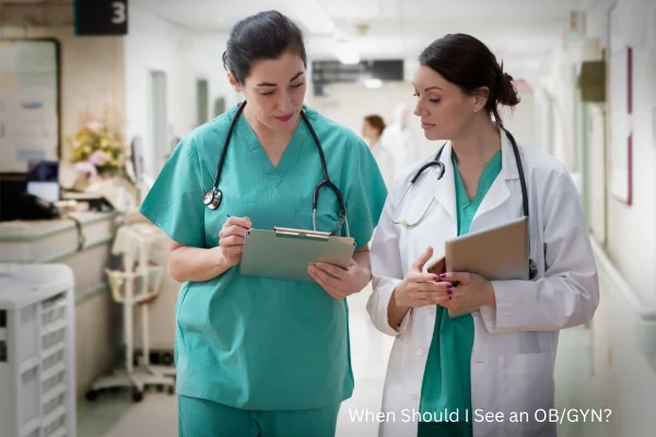 When Should I See an OB/GYN?