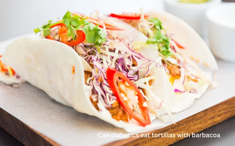 Can diabetics eat tortillas with barbacoa