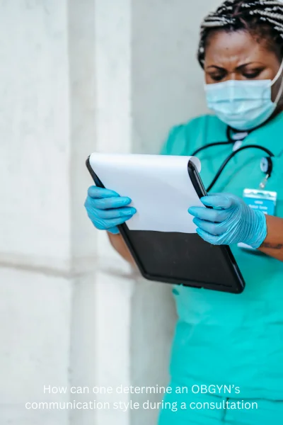 How can one determine an OBGYN’s communication style during a consultation
