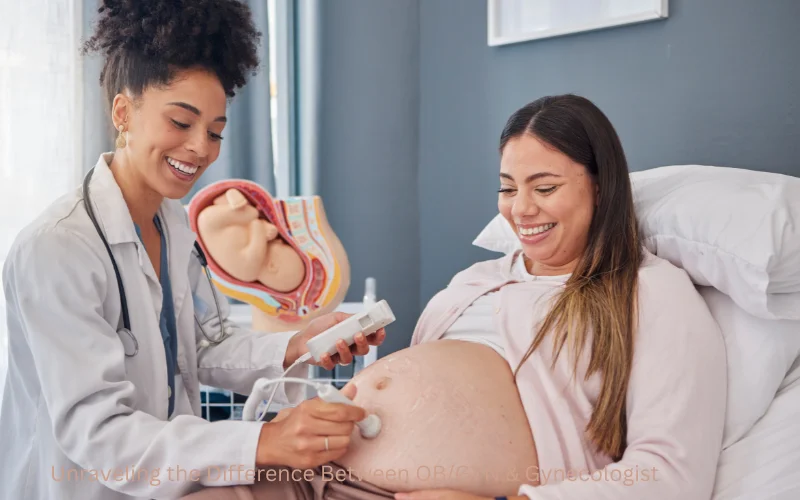 Unraveling the Difference Between OB/GYN & Gynecologist