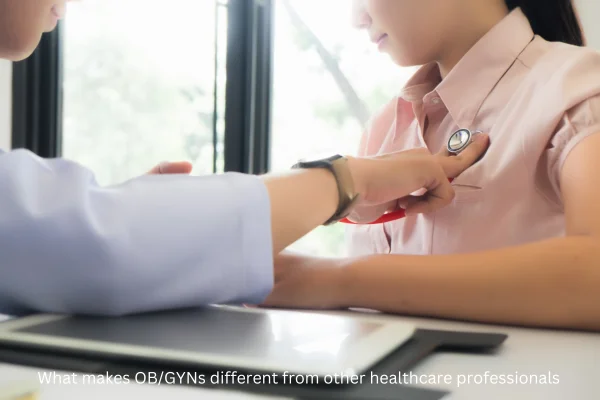 What makes OB/GYNs different from other healthcare professionals