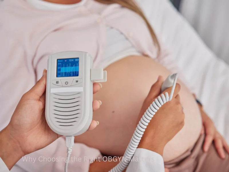 Why Choosing the Right OBGYN Matters